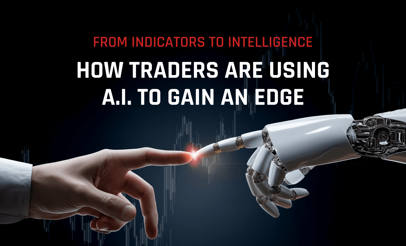 From Indicators to Intelligence: How Traders Are Using A.I. to Gain an Edge