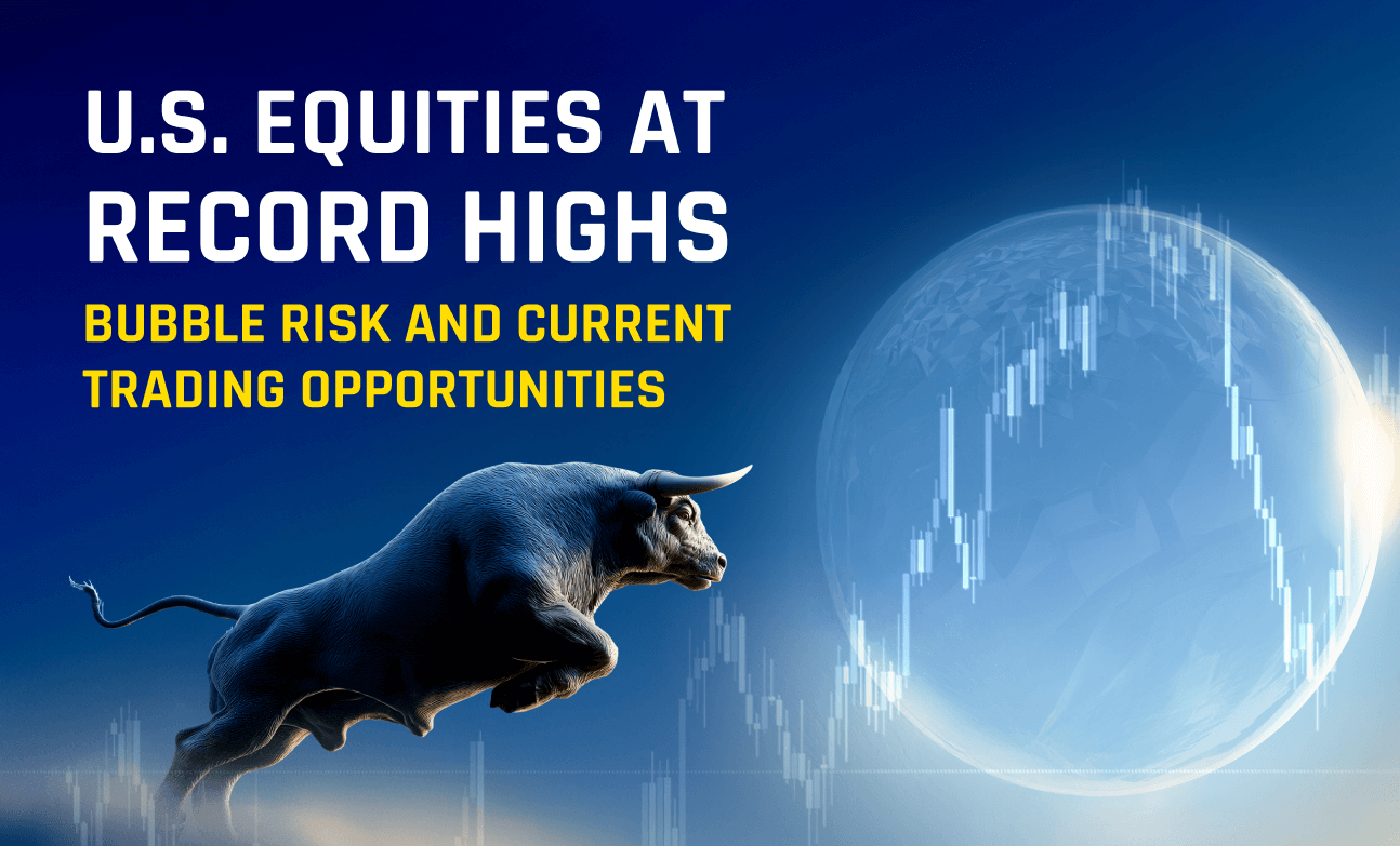 U.S. Equities at Record Highs: Bubble Risk and Current Trading Opportunities