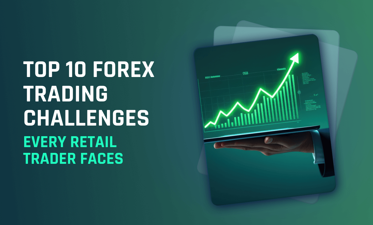 Top 10 Forex Trading Challenges Every Retail Trader Faces