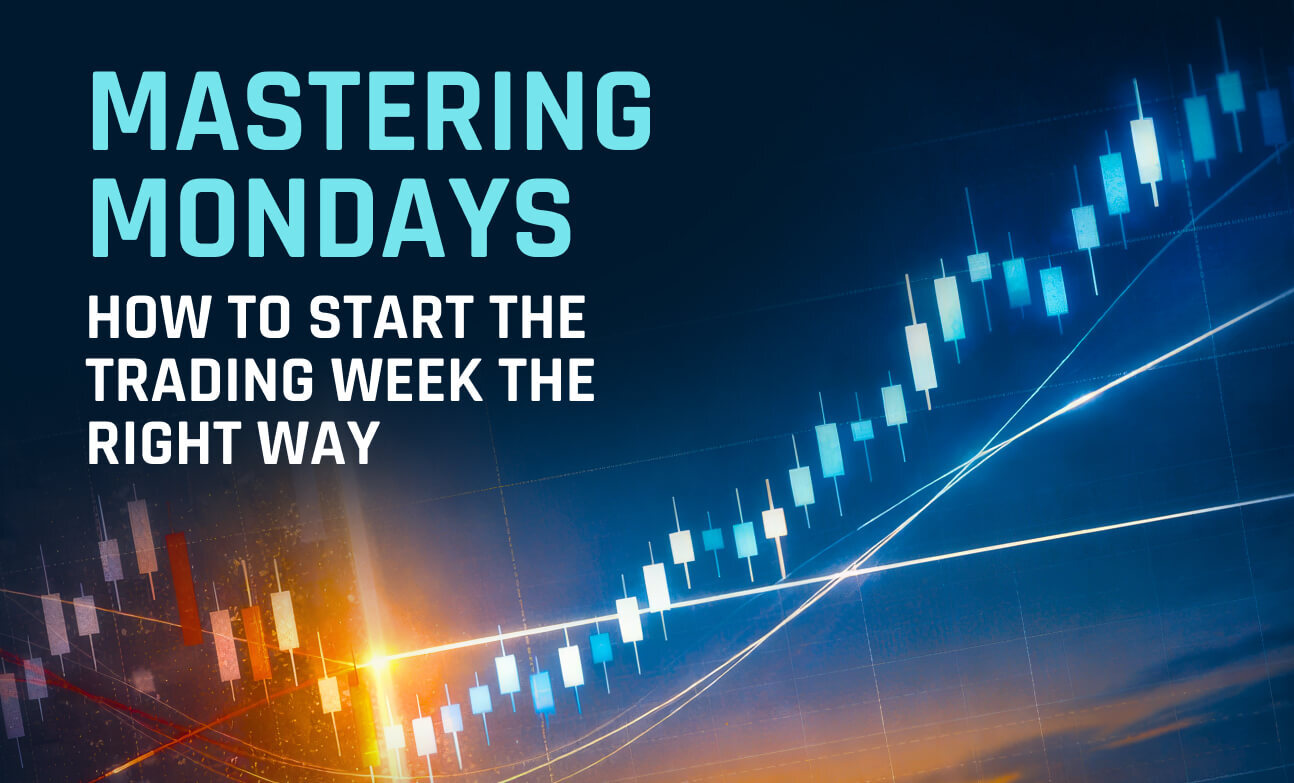 Mastering Mondays: How to Start the Trading Week the Right Way