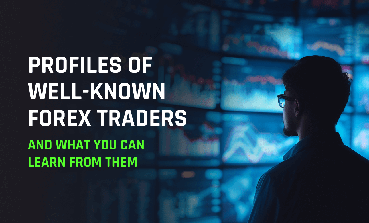 Profiles of Well-Known Forex Traders and What You Can Learn from Them