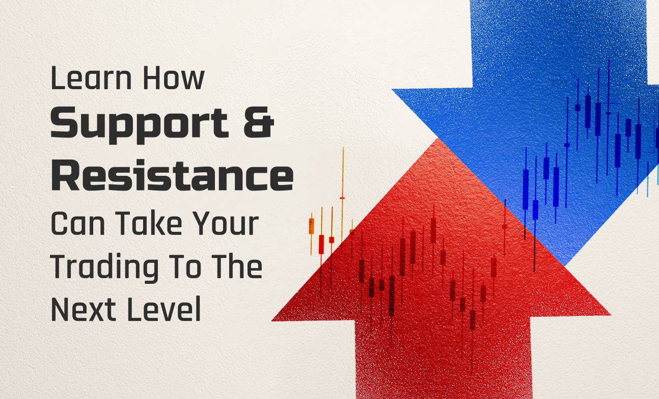 Learn How Support and Resistance Can Take Your Trading to the Next Level